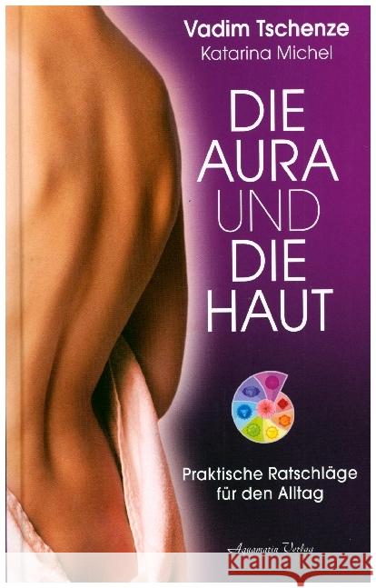 Die Aura und die Haut : Praktische Ratschläge für den Alltag Tschenze, Vadim; Michel, Katarina 9783894276867 Aquamarin - książka