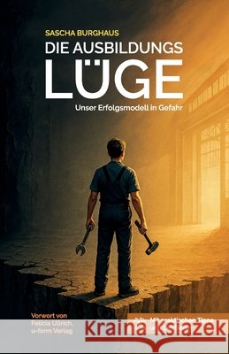 Die Ausbildungslüge: Unser Erfolgskonzept in Gefahr Burghaus, Sascha 9798270502539 Independently Published - książka