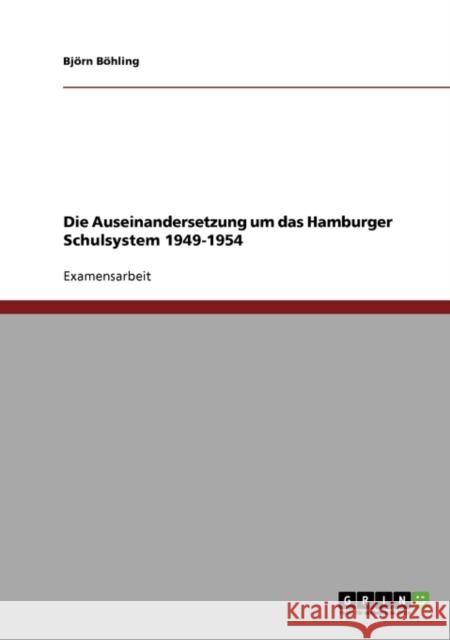 Die Auseinandersetzung um das Hamburger Schulsystem 1949-1954 Bjorn Bohling 9783638708302 Grin Verlag - książka