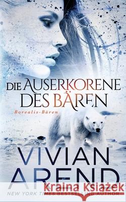 Die Auserkorene des Bären (Borealis-Bären, Buch 2) Vivian Arend, Helena Tamis 9781989507568 Arend Publishing Inc. - książka