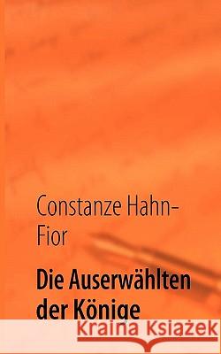 Die Auserwählten der Könige: Rettung der Jahreszeiten Hahn-Fior, Constanze 9783839166536 Books on Demand - książka