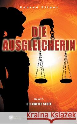 Die Ausgleicherin: Die zweite Stufe Konrad Pilger 9783948098094 Scheinwerfer Verlag - książka