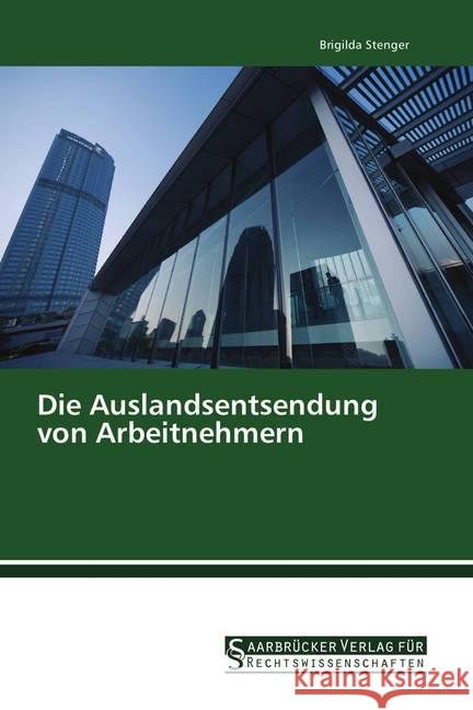 Die Auslandsentsendung von Arbeitnehmern Stenger, Brigilda 9783861942207 Saarbrücker Verlag für Rechtswissenschaften - książka