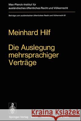 Die Auslegung Mehrsprachiger Verträge: Eine Untersuchung Zum Völkerrecht Und Zum Staatsrecht Der Bundesrepublik Deutschland Hilf, M. 9783642930218 Springer - książka