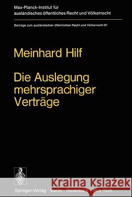 Die Auslegung Mehrsprachiger Verträge: Eine Untersuchung Zum Völkerrecht Und Zum Staatsrecht Der Bundesrepublik Deutschland Hilf, M. 9783642930218 Springer - książka