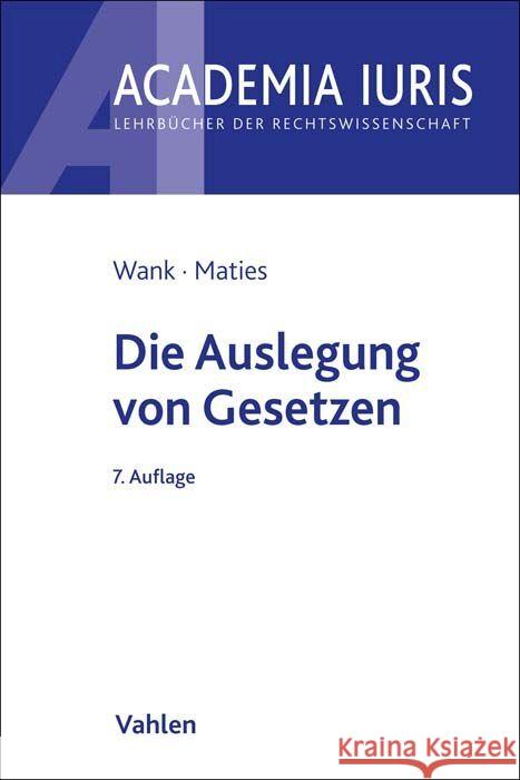 Die Auslegung von Gesetzen Wank, Rolf, Maties, Martin 9783800670581 Vahlen - książka