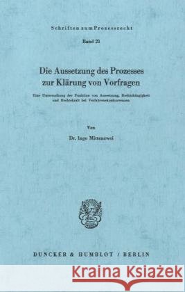 Die Aussetzung Des Prozesses Zur Klarung Von Vorfragen: Eine Untersuchung Der Funktion Von Aussetzung, Rechtshangigkeit Und Rechtskraft Bei Verfahrens Mittenzwei, Ingo 9783428024148 Duncker & Humblot - książka