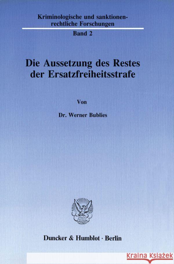 Die Aussetzung des Restes der Ersatzfreiheitsstrafe. Bublies, Werner 9783428065912 Duncker & Humblot - książka