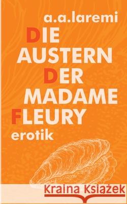 Die Austern der Madame Fleury A a Laremi 9783751952484 Books on Demand - książka