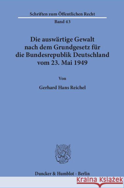 Die Auswartige Gewalt Nach Dem Grundgesetz Fur Die Bundesrepublik Deutschland Vom 23. Mai 1949 Reichel, Gerhard Hans 9783428012251 Duncker & Humblot - książka