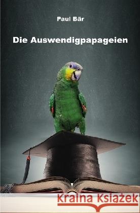 Die Auswendigpapageien Bär, Paul 9783745045703 epubli - książka