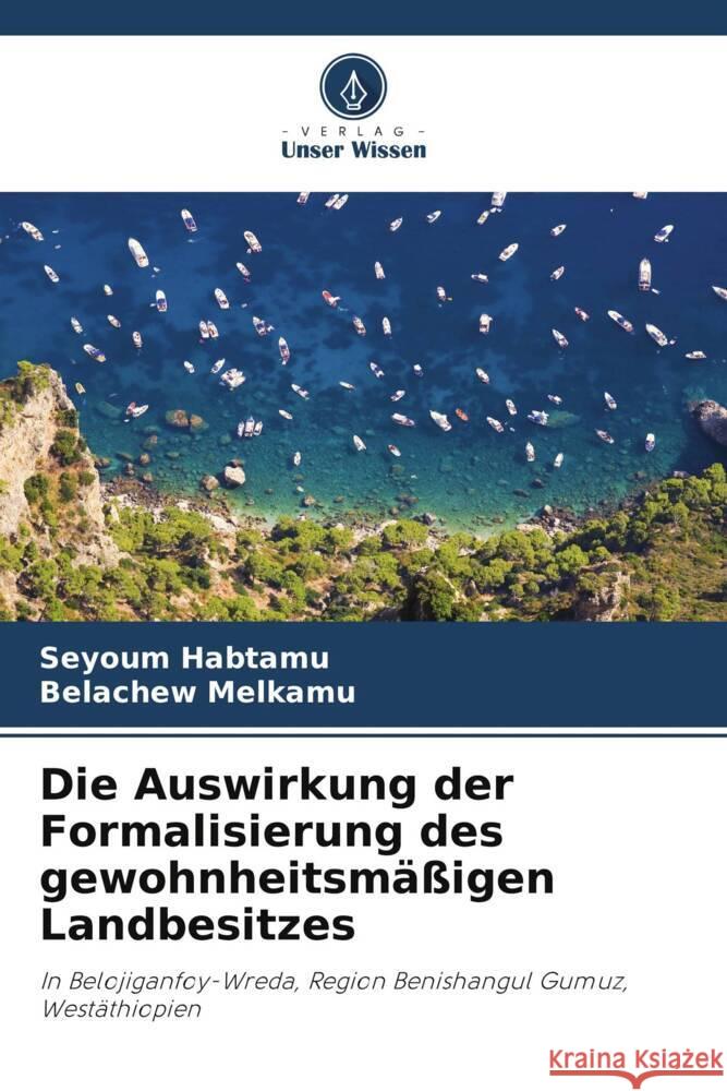 Die Auswirkung der Formalisierung des gewohnheitsm??igen Landbesitzes Seyoum Habtamu Belachew Melkamu 9786207035168 Verlag Unser Wissen - książka