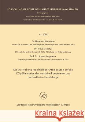 Die Auswirkung Regelmäßiger Atempausen Auf Die Co2-Elimination Der Maschinell Beatmeten Und Perfundierten Hundelunge Kämmerer, Hermann 9783663199687 Vs Verlag Fur Sozialwissenschaften - książka