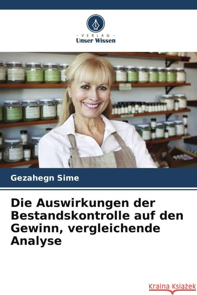 Die Auswirkungen der Bestandskontrolle auf den Gewinn, vergleichende Analyse Sime, Gezahegn 9786205192948 Verlag Unser Wissen - książka