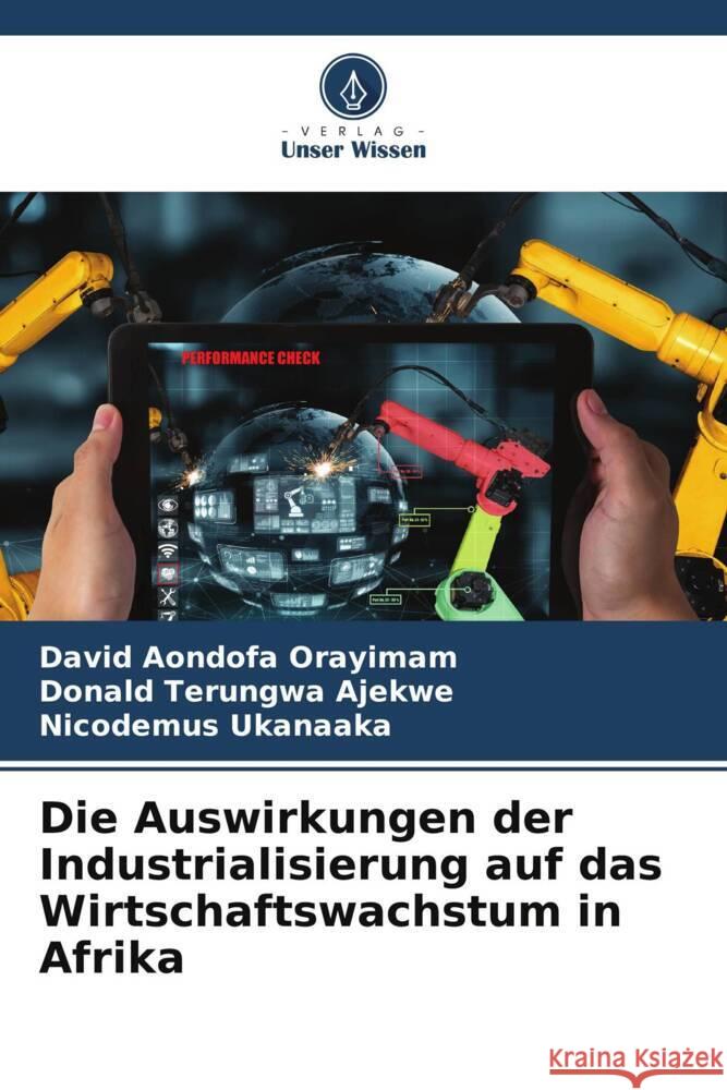 Die Auswirkungen der Industrialisierung auf das Wirtschaftswachstum in Afrika David Aondofa Orayimam Donald Terungwa Ajekwe Nicodemus Ukanaaka 9786207960088 Verlag Unser Wissen - książka