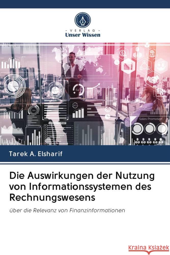 Die Auswirkungen der Nutzung von Informationssystemen des Rechnungswesens A. Elsharif, Tarek 9786202915557 Verlag Unser Wissen - książka