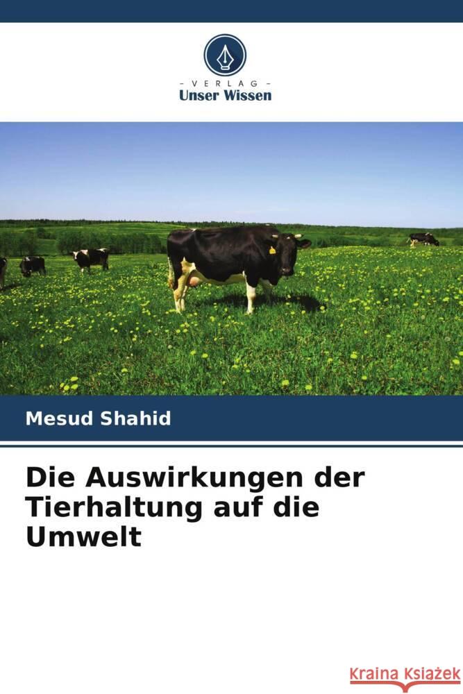 Die Auswirkungen der Tierhaltung auf die Umwelt Shahid, Mesud 9786206549017 Verlag Unser Wissen - książka