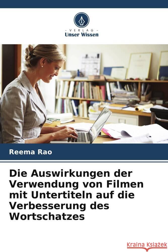 Die Auswirkungen der Verwendung von Filmen mit Untertiteln auf die Verbesserung des Wortschatzes Rao, Reema 9786205594704 Verlag Unser Wissen - książka