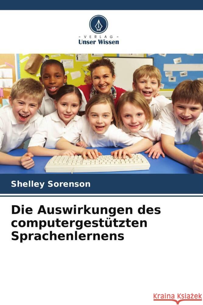 Die Auswirkungen des computergestützten Sprachenlernens Sorenson, Shelley 9786208200015 Verlag Unser Wissen - książka