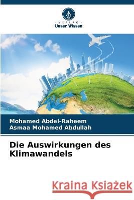 Die Auswirkungen des Klimawandels Mohamed Abdel-Raheem Asmaa Mohame 9786205831786 Verlag Unser Wissen - książka