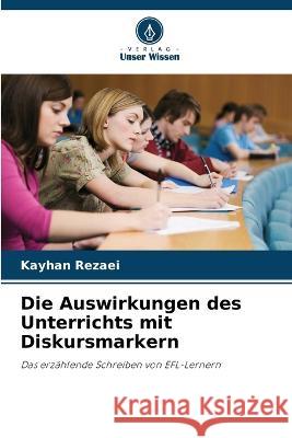 Die Auswirkungen des Unterrichts mit Diskursmarkern Kayhan Rezaei 9786205306130 Verlag Unser Wissen - książka