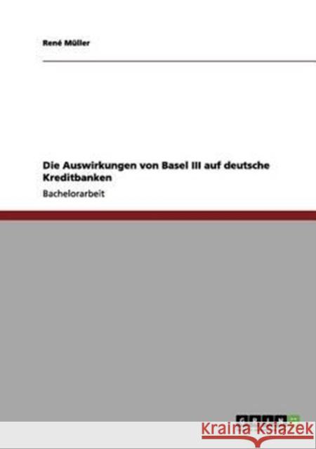 Die Auswirkungen von Basel III auf deutsche Kreditbanken Ren M 9783656077664 Grin Verlag - książka