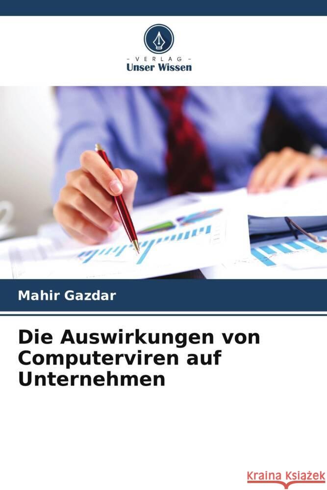 Die Auswirkungen von Computerviren auf Unternehmen Gazdar, Mahir 9786208628543 Verlag Unser Wissen - książka