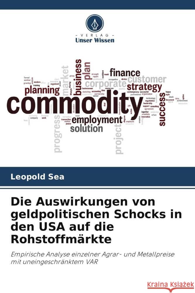 Die Auswirkungen von geldpolitischen Schocks in den USA auf die Rohstoffmärkte SEA, Leopold 9786206398684 Verlag Unser Wissen - książka