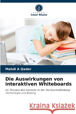 Die Auswirkungen von interaktiven Whiteboards Mahdi A Qader 9786204085531 Verlag Unser Wissen - książka