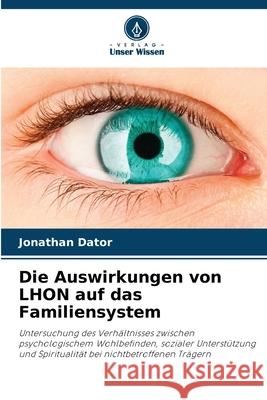 Die Auswirkungen von LHON auf das Familiensystem Dator, Jonathan 9786208816575 Verlag Unser Wissen - książka