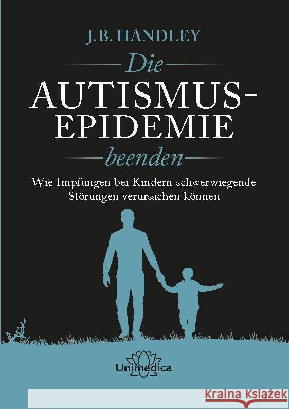 Die AUTISMUS-EPIDEMIE beenden Handley, J.B. 9783962572273 Unimedica - książka