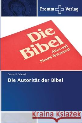 Die Autorität der Bibel Schmidt, Günter R. 9786202442466 Fromm Verlag - książka