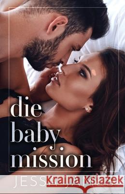 Die Baby Mission: Großdruck James, Jessa 9781795923569 Ksa Publishing Consultants Inc - książka