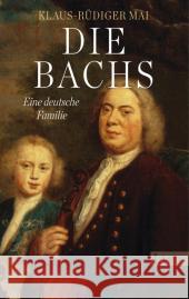 Die Bachs : Eine deutsche Familie Mai, Klaus-Rüdiger 9783548612423 List TB. - książka