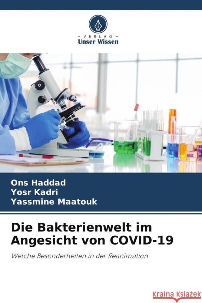 Die Bakterienwelt im Angesicht von COVID-19 Haddad, Ons, Kadri, Yosr, Maatouk, Yassmine 9786208318406 Verlag Unser Wissen - książka