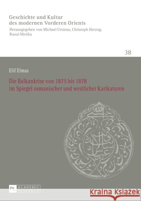 Die Balkankrise Von 1875 Bis 1878 Im Spiegel Osmanischer Und Westlicher Karikaturen Ursinus, Michael 9783631673775 Peter Lang Gmbh, Internationaler Verlag Der W - książka