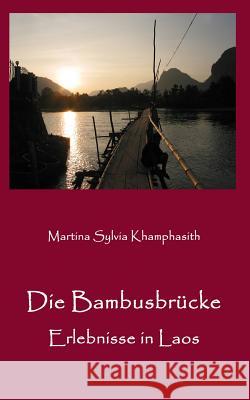 Die Bambusbr Martina Sylvia Khamphasith 9781490425269 Createspace - książka