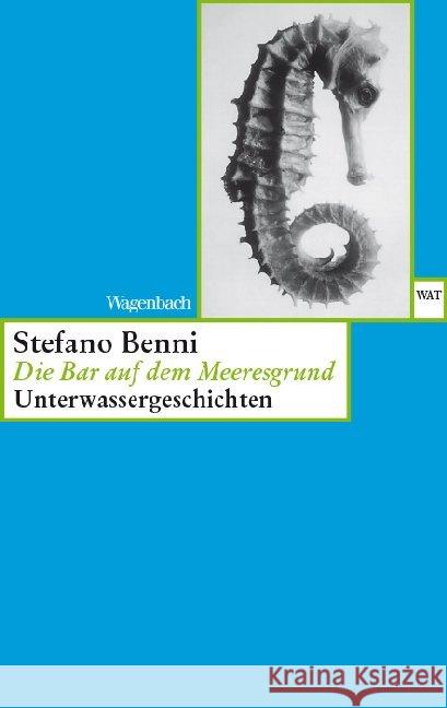 Die Bar auf dem Meeresgrund : Unterwassergeschichten. Aus d. Italien. v. Pieke Biermann Benni, Stefano   9783803123442 Wagenbach - książka