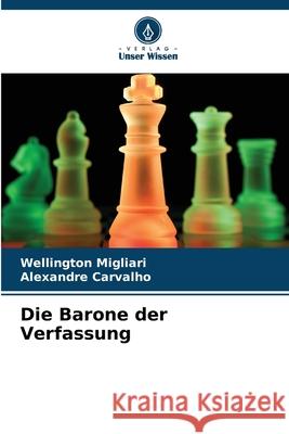 Die Barone der Verfassung Migliari, Wellington, Carvalho, Alexandre 9786209067570 Verlag Unser Wissen - książka