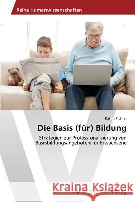 Die Basis (für) Bildung Pittner, Katrin 9783639485271 AV Akademikerverlag - książka