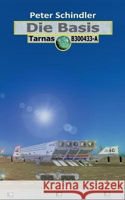 Die Basis: Tarnas B300433-A Peter Schindler 9783752673401 Books on Demand - książka