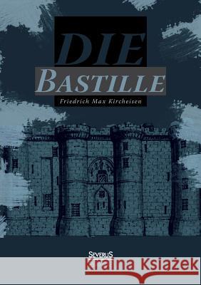 Die Bastille Friedrich Max Kircheisen 9783863473273 Severus - książka