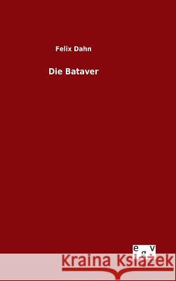 Die Bataver Felix Dahn 9783734001116 Salzwasser-Verlag Gmbh - książka