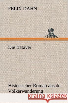 Die Bataver Dahn, Felix 9783847245803 TREDITION CLASSICS - książka