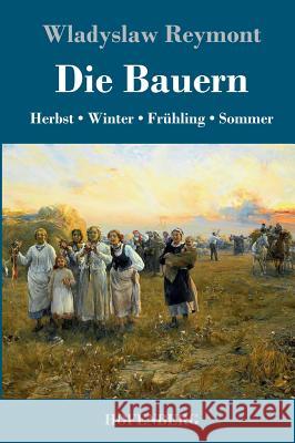Die Bauern: Herbst - Winter - Frühling - Sommer Reymont, Wladyslaw 9783743719101 Hofenberg - książka