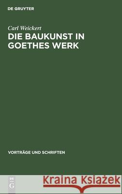 Die Baukunst in Goethes Werk Carl Weickert 9783112537756 De Gruyter - książka