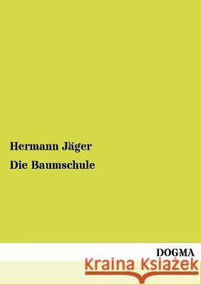 Die Baumschule Jäger, Hermann 9783954545100 Dogma - książka