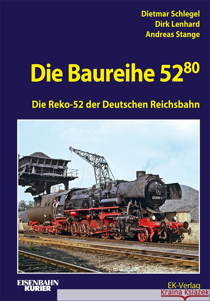 Die Baureihe 52.80 Schlegel, Dietmar, Lenhard, Dirk, Stange, Andreas 9783844660586 EK-Verlag - ein Verlag der VMM Verlag + Medie - książka