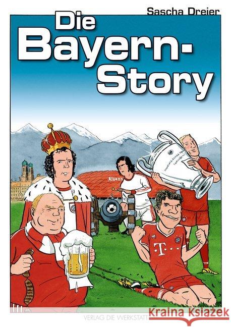 Die Bayern-Story : Ein Geschichts-Comic Dreier, Sascha 9783730702819 Die Werkstatt - książka