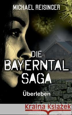 Die Bayerntal Saga: Überleben Michael Reisinger 9783740781293 Twentysix - książka